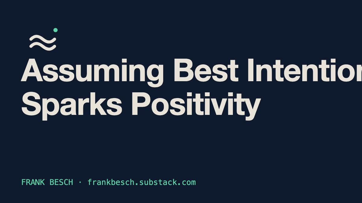 Assuming Best Intentions Sparks Positivity