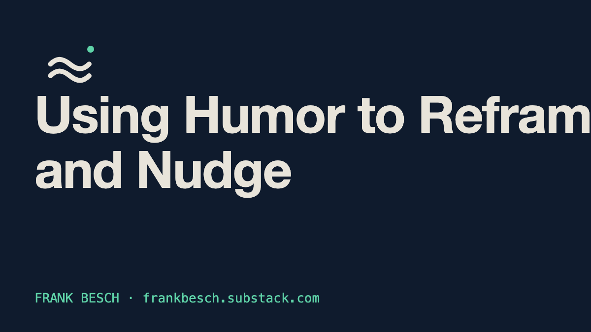 Using Humor to Reframe and Nudge