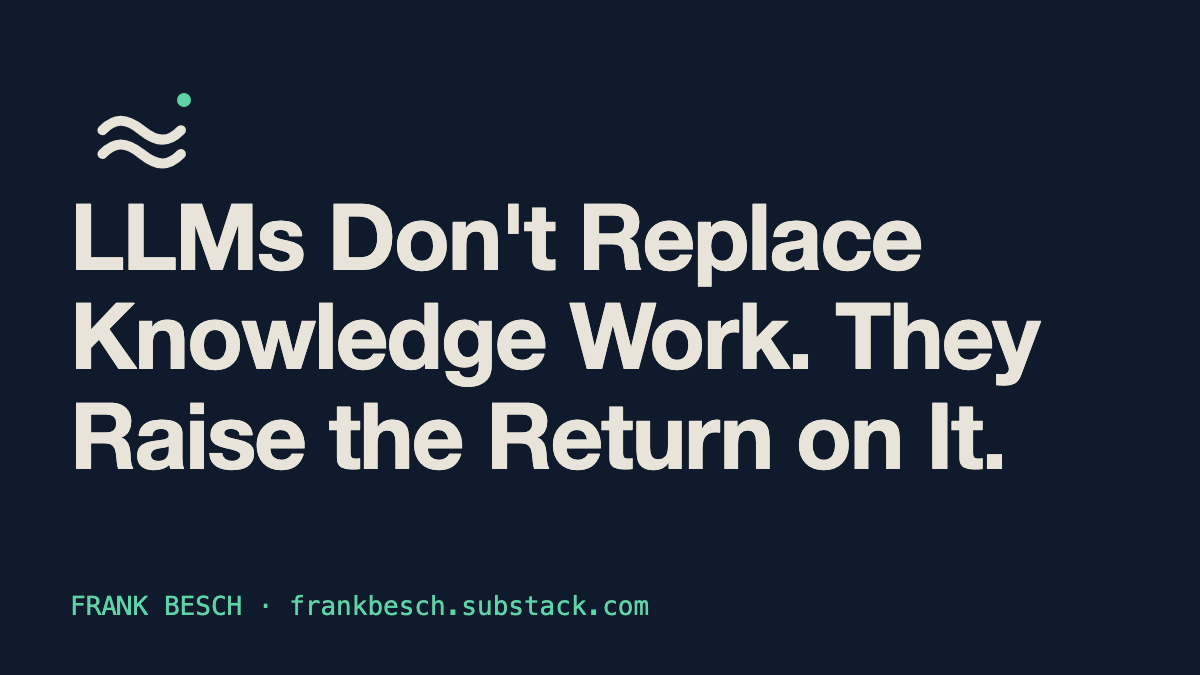 LLMs Don't Replace Knowledge Work. They Raise the Return on It.